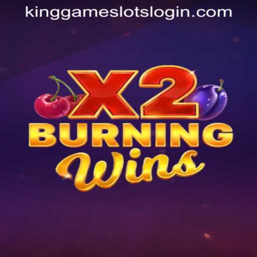 Unveiling the Thrills of BurningWinsX2: A KingGame Slots Adventure