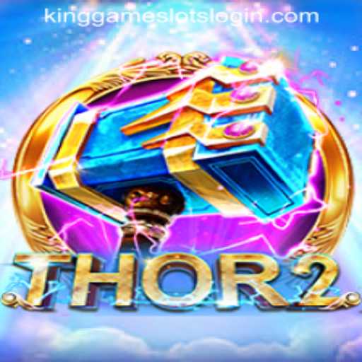 Exploring Thor2 and KINGGAME SLOTS LOGIN